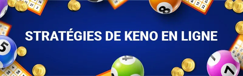 Strat&eacute;gies de keno en ligne